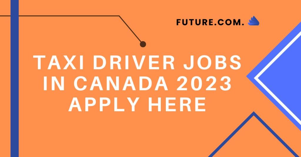 Taxi Driver Jobs In Canada 2023 Apply Here
