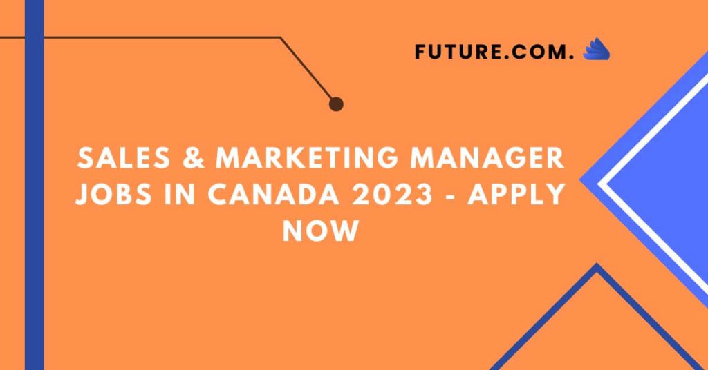 Sales & Marketing Manager Jobs in Canada 2023
