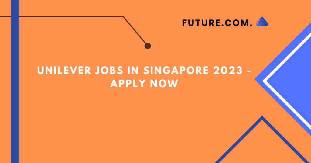 Unilever Jobs in Singapore 2023