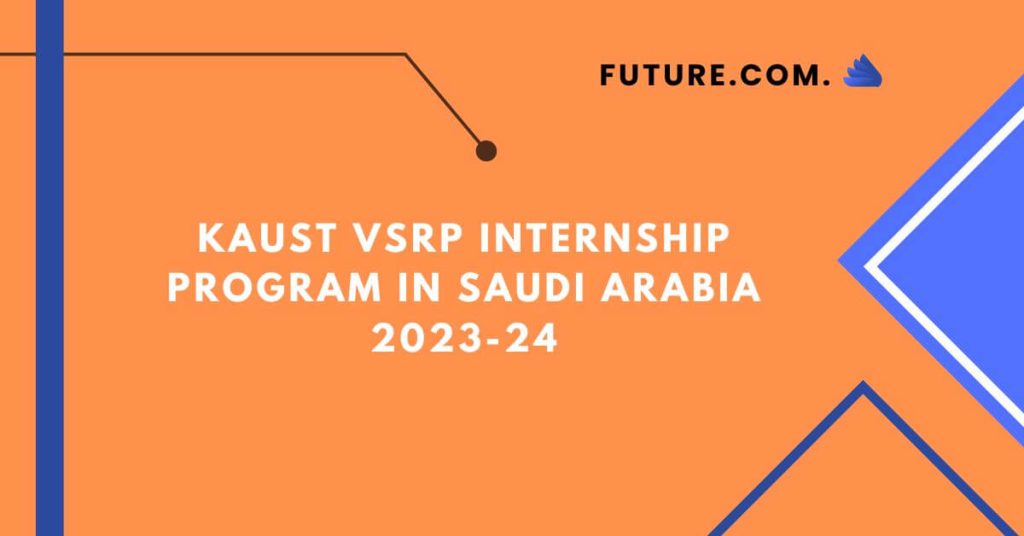KAUST VSRP Internship Program In Saudi Arabia 2023-24