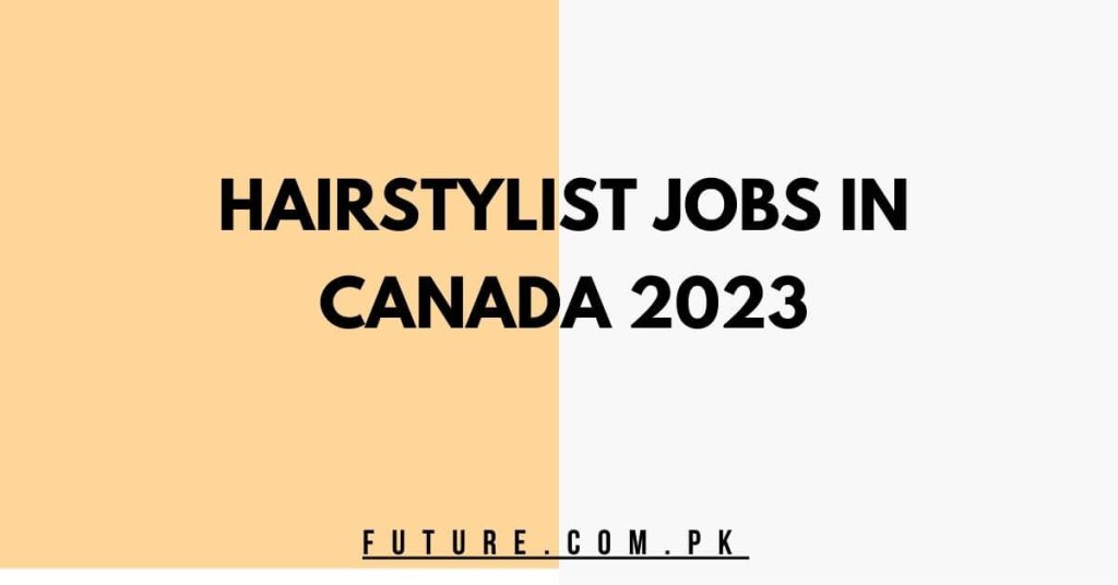 Hairstylist Jobs In Canada 2023