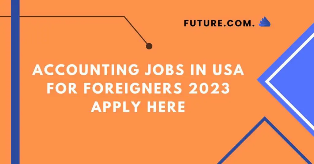 Accounting Jobs In USA For Foreigners 2023 Apply Here