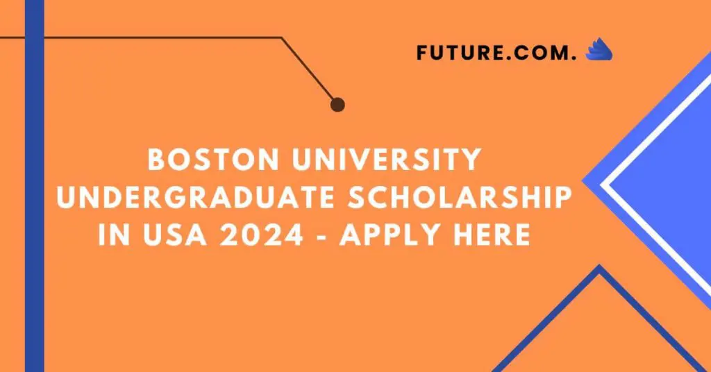 Boston University Undergraduate Scholarship in USA 2024 - Apply Here