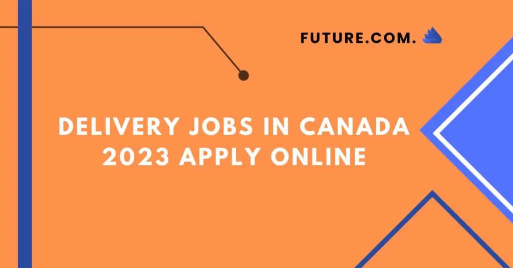 Delivery Jobs In Canada 2023 Apply Online