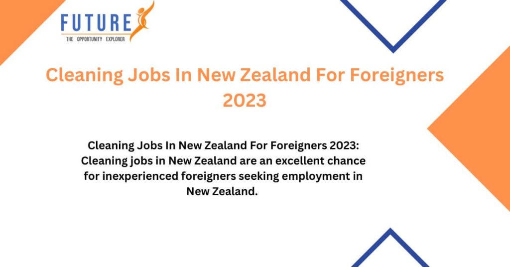 Cleaning Jobs In New Zealand For Foreigners 2023