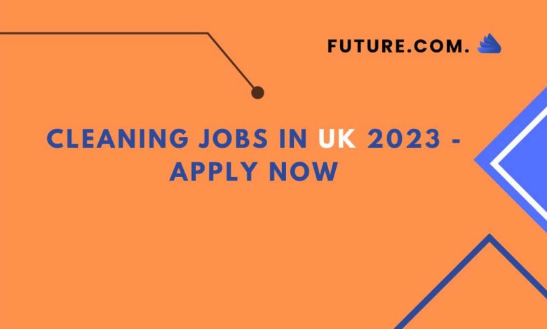 Cleaning Jobs in UK 2023