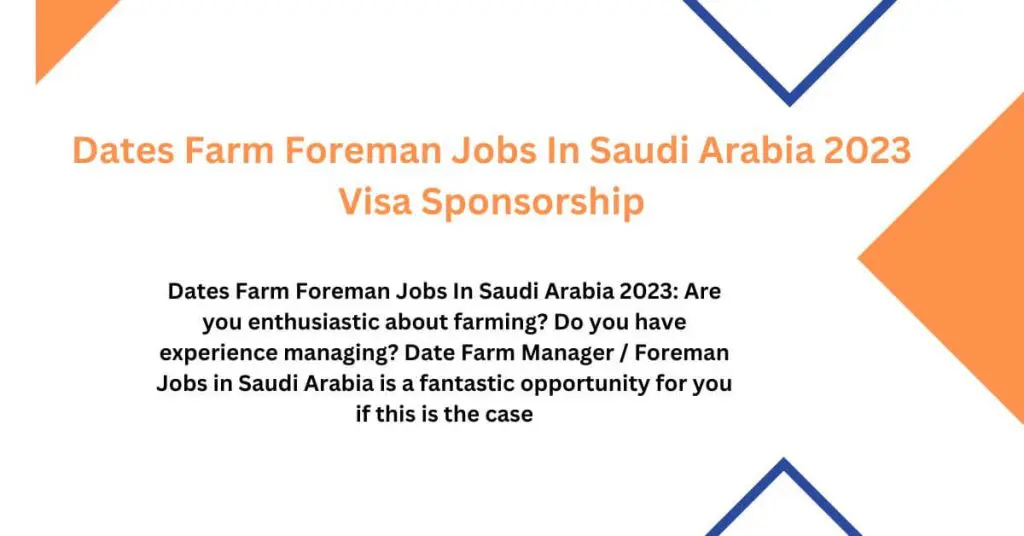 Dates Farm Foreman Jobs In Saudi Arabia 2023 Visa Sponsorship