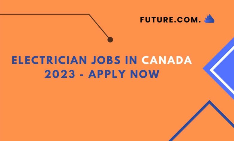 Electrician Jobs in Canada 2023 - Apply Now