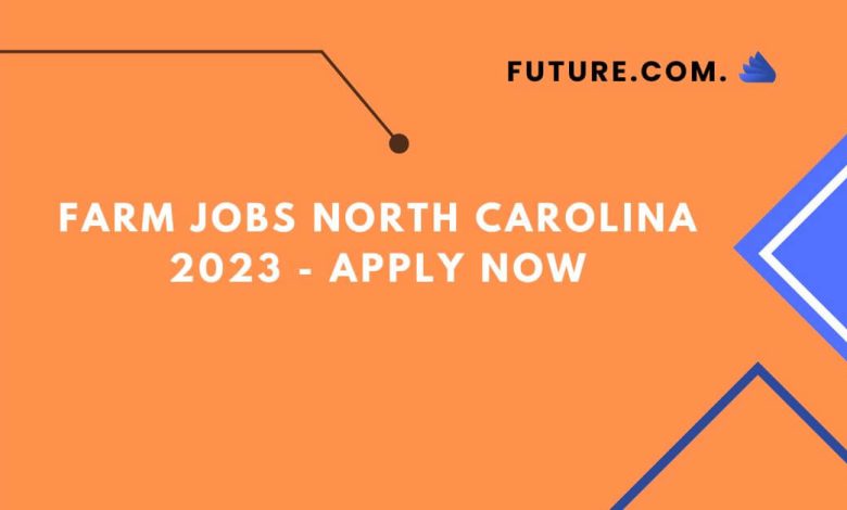 Farm Jobs North Carolina 2023
