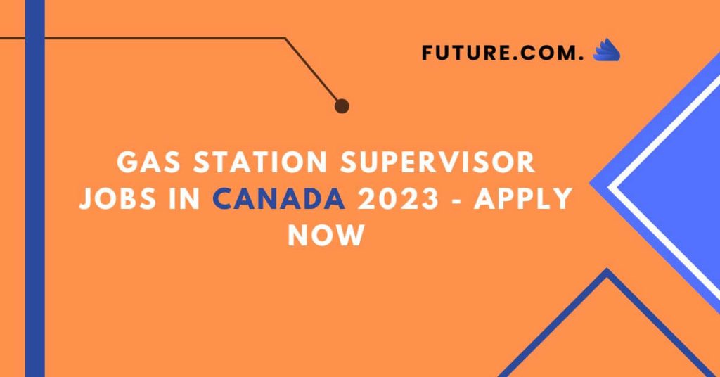 Gas station supervisor Jobs in Canada 2023