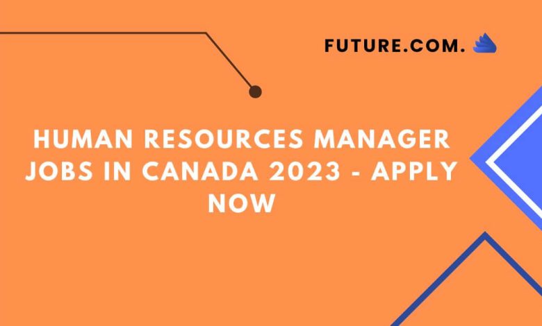Human Resources Manager Jobs in Canada 2023