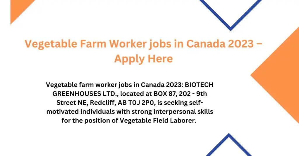 Vegetable Farm Worker jobs in Canada 2023 – Apply Here