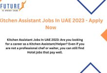 Photo of Kitchen Assistant Jobs In UAE 2023 – Apply Now