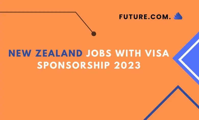 New Zealand Jobs With Visa Sponsorship 2023