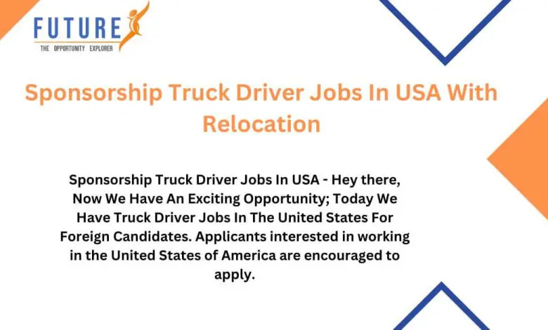 Sponsorship Truck Driver Jobs In USA With Relocation