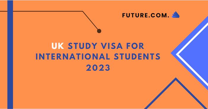 UK Study Visa for International Students 2023