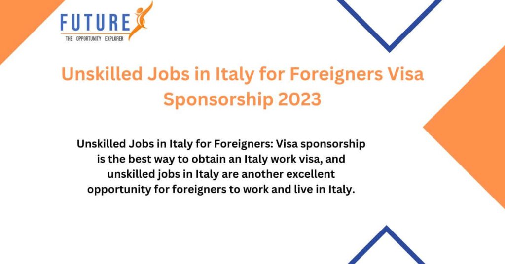 Unskilled Jobs in Italy for Foreigners Visa Sponsorship 2023