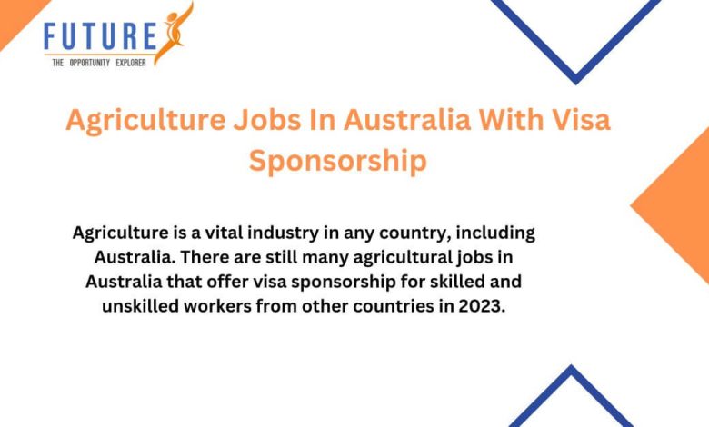 Agriculture Jobs In Australia With Visa Sponsorship