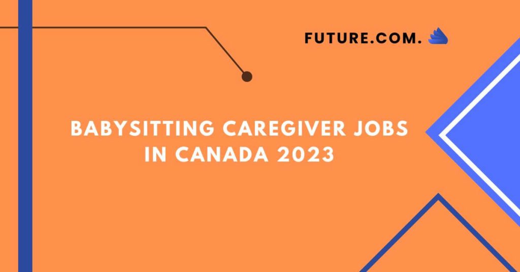Babysitting Caregiver Jobs In Canada 2023