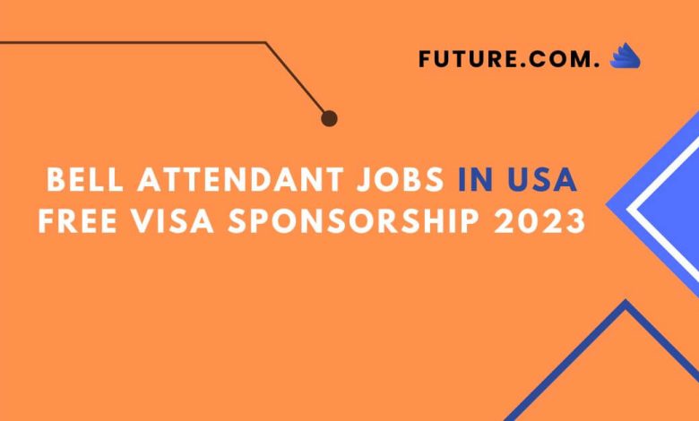 Bell Attendant Jobs in USA Free Visa Sponsorship 2023
