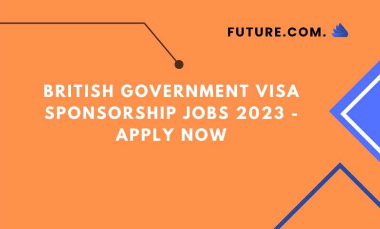 British Government Visa Sponsorship Jobs 2023