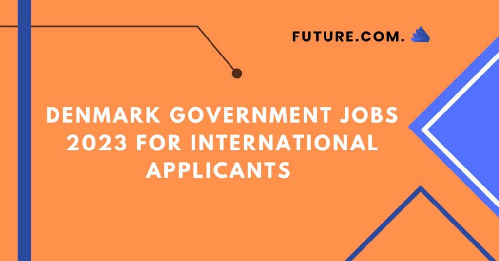 Denmark Government Jobs 2023 for International Applicants