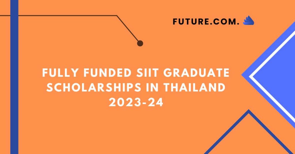 Fully Funded SIIT Graduate Scholarships In Thailand 2023-24