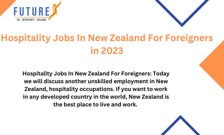 Hospitality Jobs In New Zealand For Foreigners in 2023