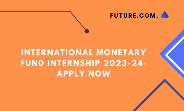 International Monetary Fund Internship 2023-24
