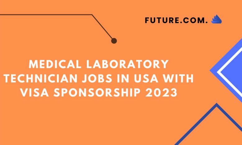 Medical Laboratory Technician Jobs in USA with Visa Sponsorship 2023