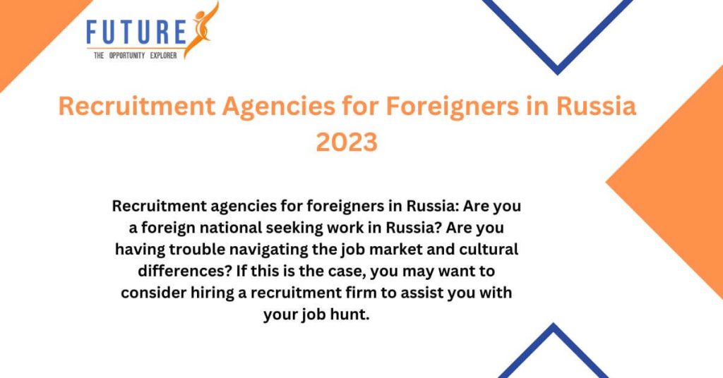 Recruitment Agencies for Foreigners in Russia 2023