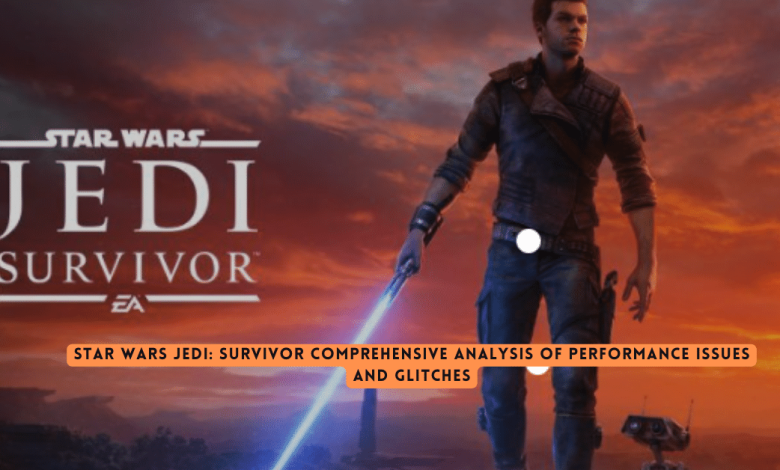 Star Wars Jedi: Survivor Comprehensive Analysis of Performance Issues and Glitches