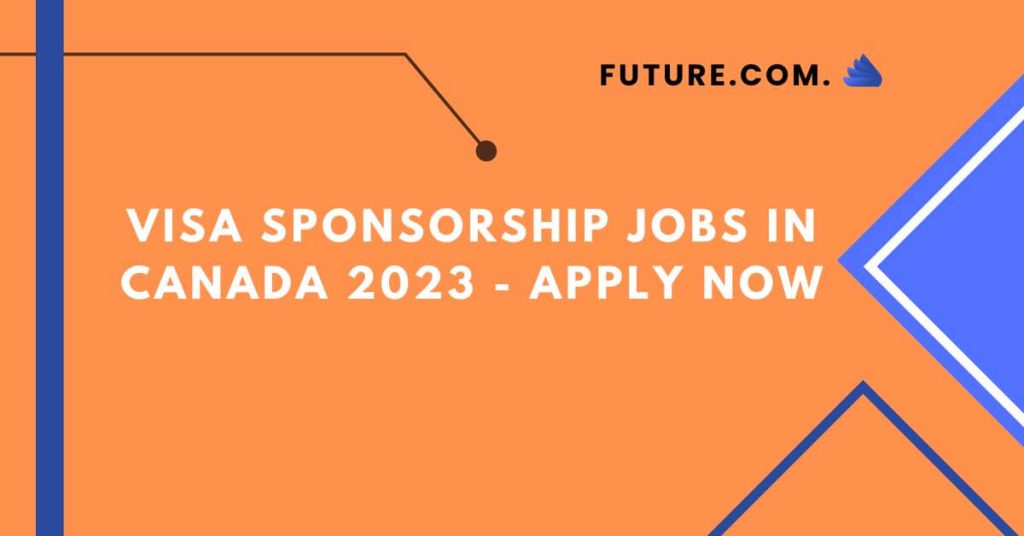 Visa Sponsorship Jobs in Canada 2023