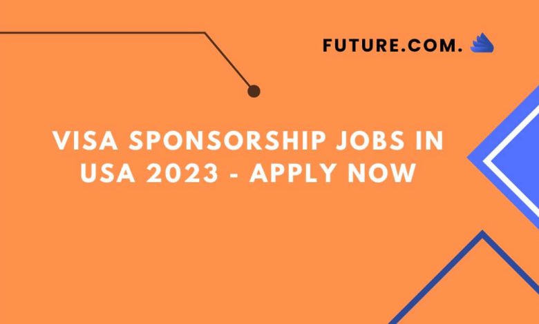 Visa Sponsorship Jobs in USA 2023