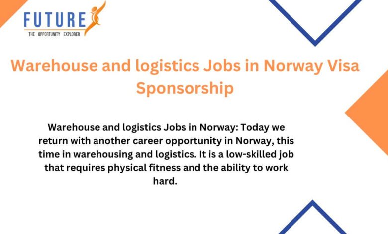 Warehouse and logistics Jobs in Norway Visa Sponsorship
