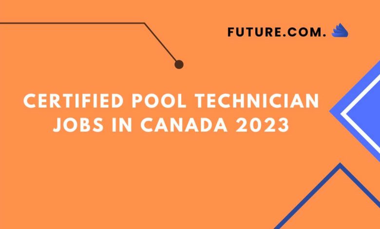 Certified Pool Technician Jobs In Canada 2023