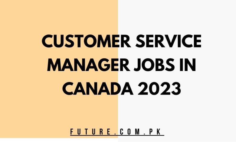 Customer Service Manager Jobs In Canada 2023