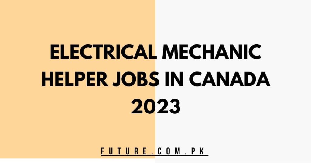 Electrical Mechanic Helper Jobs In Canada 2023