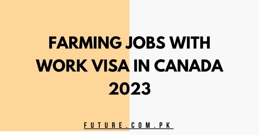 Farming Jobs With Work VISA In Canada 2023