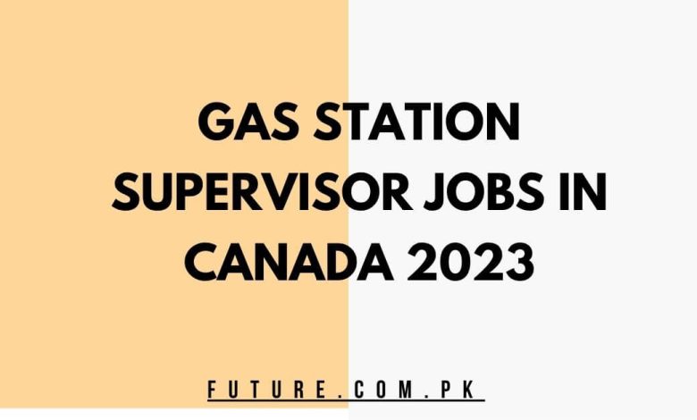 Gas Station Supervisor Jobs In Canada 2023