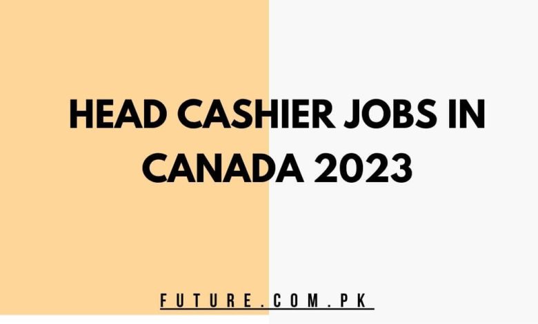 Head Cashier Jobs In Canada 2023