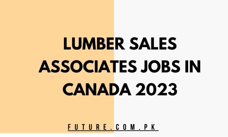 Lumber Sales Associates Jobs In Canada 2023