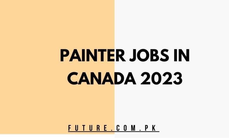 Painter Jobs In Canada 2023