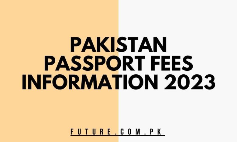 Pakistan Passport Fees Information 2023