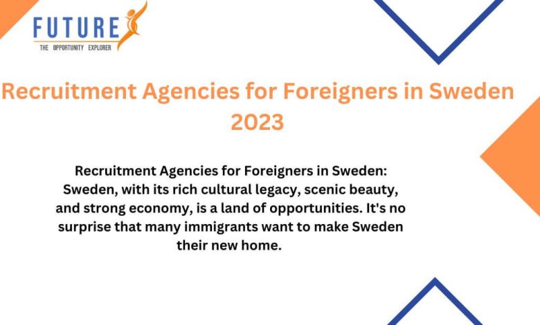 Recruitment Agencies for Foreigners in Sweden 2023