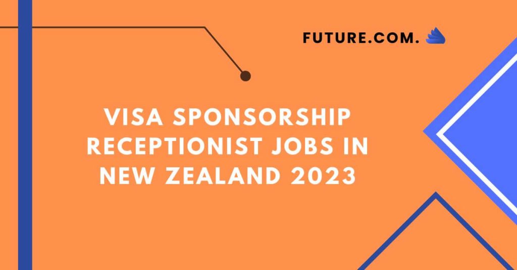 Visa Sponsorship Receptionist Jobs in New Zealand 2023