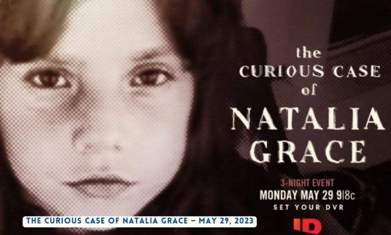 Photo of Investigation Discovery Announced Season 1 Release Date for The Curious Case of Natalia Grace – May 29, 2023